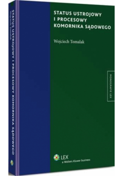 Status ustrojowy i procesowy komornika sądowego