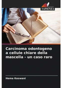 Carcinoma odontogeno a cellule chiare della mascella - un caso raro