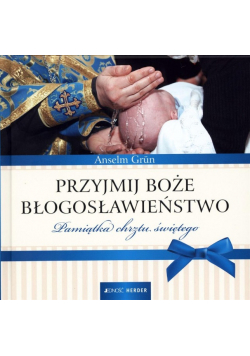Przyjmij Boże błogosławieństwo. Pamiątka chrztu św