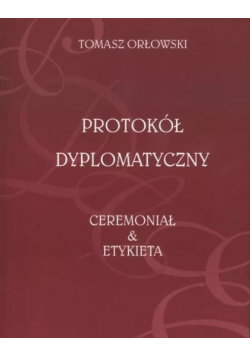 Protokól Dyplomatyczny Ceremoniał i Etykieta