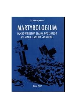 Martyrologium duchowieństwa Śląska Opolskiego w latach II wojny światowej
