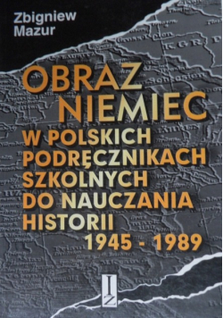 Obraz Niemiec w Polskich podręcznikach szkolnych do nauczania historii