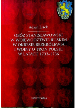 Obóz stanisławowski w województwie ruskim w okresie bezkrólewia i wojny o tron Polski w latach 1733 do 1736
