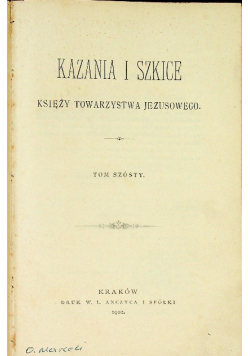 Kazania i szkice Księży Towarzystwa Jezusowego Tom 6  1902 r.
