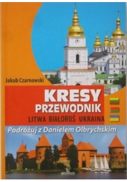 Kresy Litwa Białoruś Ukraina Przewodnik