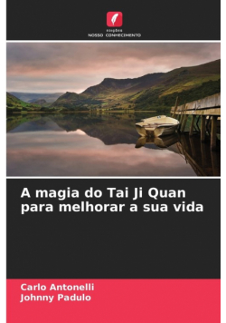 A magia do Tai Ji Quan para melhorar a sua vida