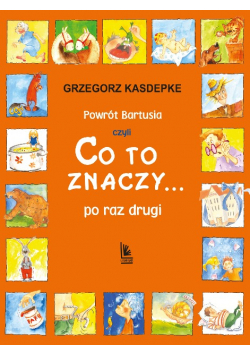 Powrót Bartusia. czyli co to znaczy po raz drugi