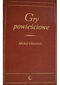 Głowiński Michał - Gry powieściowe