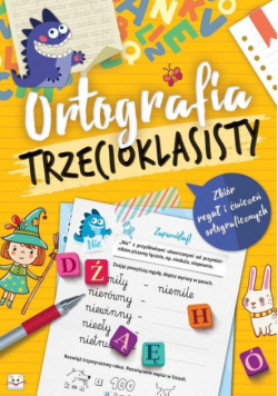 Ortografia trzecioklasisty Zbiór reguł i ćwiczeń ortograficznych