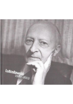 Witold Lutosławski 1913-2013