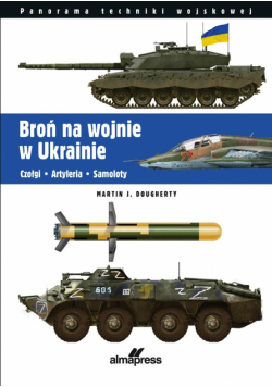Broń na wojnie w Ukrainie. Czołgi, artyleria...