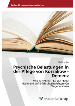 Psychische Belastungen in der Pflege von Korsakow - Demenz