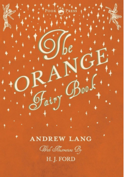 The Orange Fairy Book - Illustrated by H. J. Ford