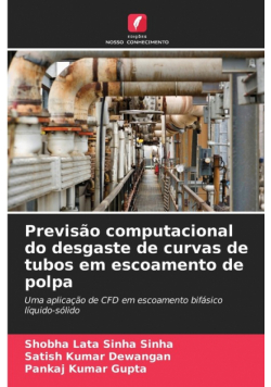 Previsão computacional do desgaste de curvas de tubos em escoamento de polpa