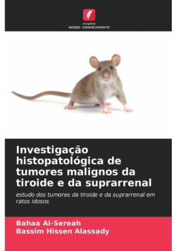 Investigação histopatológica de tumores malignos da tiroide e da suprarrenal