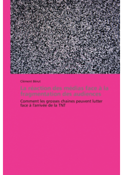 La réaction des médias face à la  fragmentation des audiences