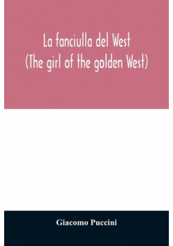 La fanciulla del West (The girl of the golden West)