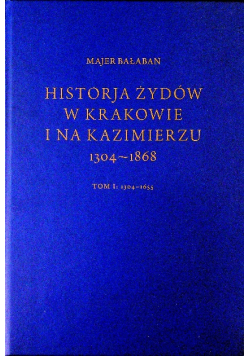 Historja Żydów w Krakowie i na Kazimierzu 1304 – 1868 Tom 2