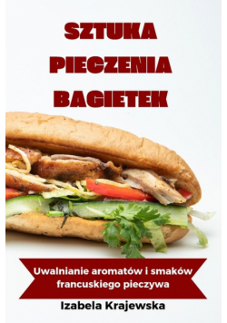 Sztuka Pieczenia Bagietek
