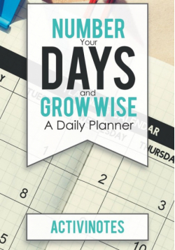 Number Your Days and Grow Wise - A Daily Planner