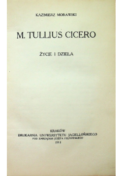 M Tullius Cicero życie i dzieła 1911 r.