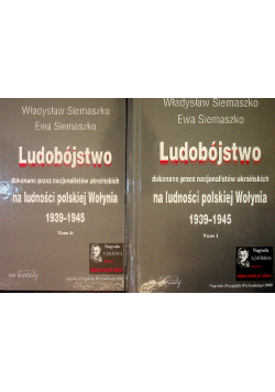 Ludobójstwo dokonane przez nacjonalistów Ukraińskich Tom I  i II