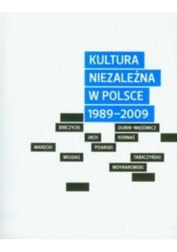 Kultura niezależna w Polsce 1989 2009