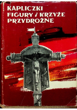 Kapliczki figury i krzyże przydrożne