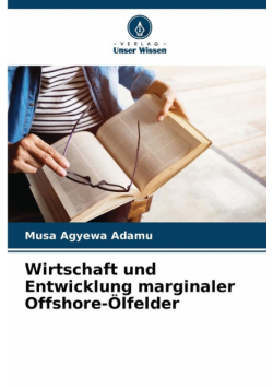 Wirtschaft und Entwicklung marginaler Offshore-Ölfelder