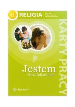 Jestem chrześcijaninem 4 : Religia : karty pracy