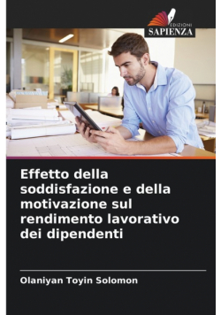 Effetto della soddisfazione e della motivazione sul rendimento lavorativo dei dipendenti