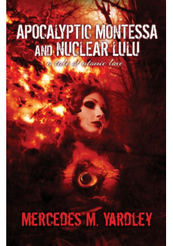 Apocalyptic Montessa and Nuclear Lulu