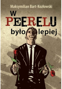 Bart-Kozłowski - W Peerelu było lepiej