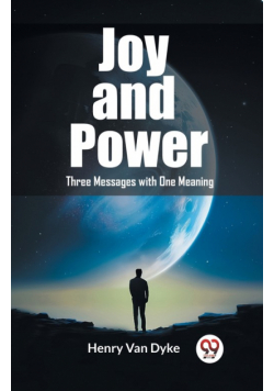 Joy and Power Three Messages with One Meaning