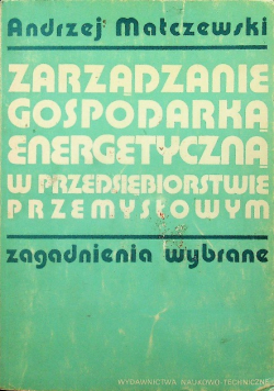 Zarządzanie gospodarką energetyczną w przedsiębiorstwie przemysłowym