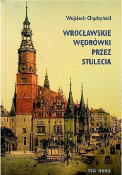 Wrocławskie wędrówki przez stulecia