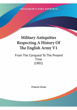 Military Antiquities Respecting A History Of The English Army V1