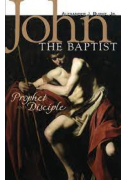 John the Baptist Prophet and Disciple