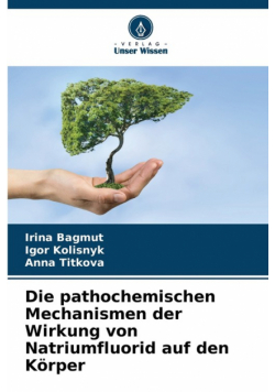 Die pathochemischen Mechanismen der Wirkung von Natriumfluorid auf den Körper