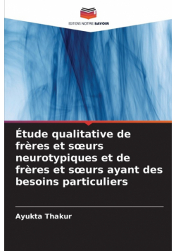 Étude qualitative de frères et sœurs neurotypiques et de frères et sœurs ayant des besoins particuliers