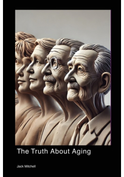 The Truth About Aging