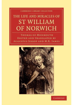 The Life and Miracles of St William of Norwich by Thomas of Monmouth
