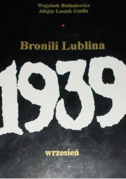 Bronili Lublina   Wrzesień 1939 r.