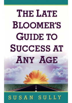 Late Bloomer's Guide to Success at Any Age, The