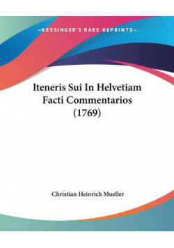Iteneris Sui In Helvetiam Facti Commentarios (1769)