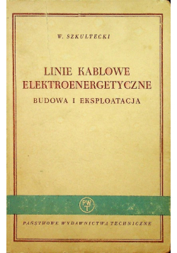 Linie kablowe elektroenergetyczne Budowa i eksploatacja