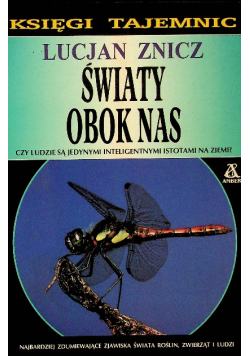 Światy obok nas. Czy ludzie są jedynymi inteligentnymi istotami na ziemi?