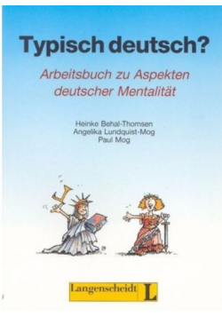 Typisch Deutsch? Arbeitsbuch zu Aspekten deutscher Mentalitat
