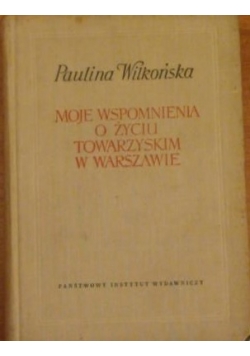 Moje wspomnienia o życiu towarzyskim w Warszawie