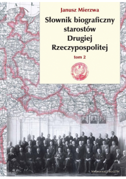 Słownik biograficzny starostów Drugiej Rzeczypospolitej. Tom 2